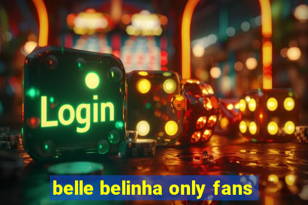 belle belinha only fans